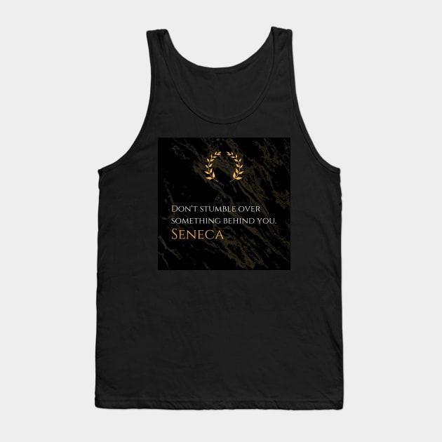 Embrace Stoic Wisdom: 'Don't stumble over something behind you.' -Seneca Design Tank Top by Dose of Philosophy